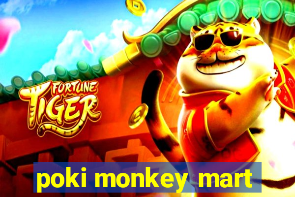 poki monkey mart